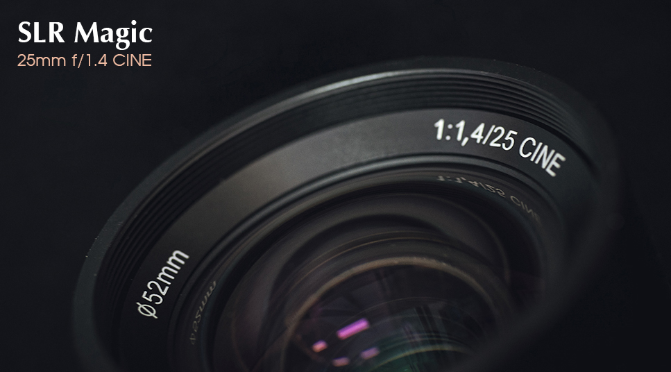SLR Magic 25mm f/1.4 CINE – review and comparisons – sonyalpharumors